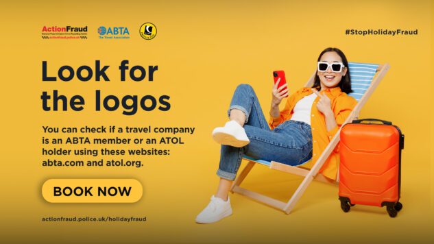 Graphic with a woman on her phone sitting on a beach chair with a suitcase next to her. Action Fraud, ABTA and ATOL logo in the top left hand corner. Graphic reads: Look for the logos You can check if a travel company is an ABTA member or an ATOL holder using these websites: abta.com and atol.org. Book now #StopHolidayFraud